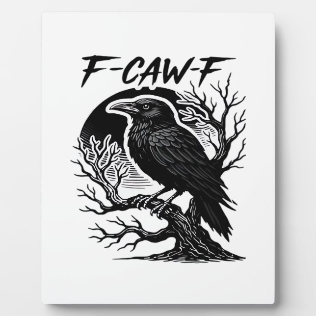 Crow F-Caw-F Gothic Humour Funny Plaque (Front)