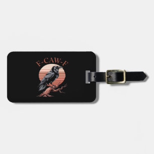Crow Gothic Funny F-Caw-F Humour Classic Style Luggage Tag