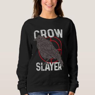 Crow Hunting Shooting Season Hunter Slayer Raven B Sweatshirt