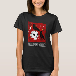 Crow Poetry Attempted Murder Skull Gothic Edgar Al T-Shirt