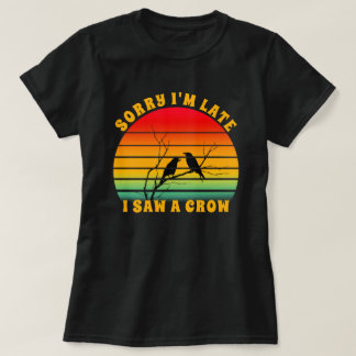 Crow Silhouette Retro Sunset Circle Sorry I'm Late T-Shirt