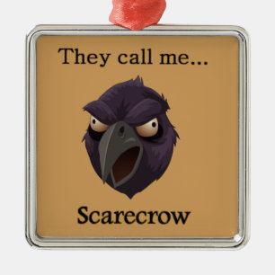 Crow They call me...Scarecrow Metal Ornament