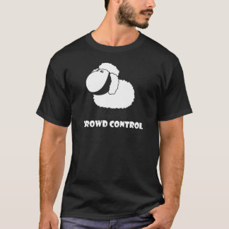 crowd control T-Shirt