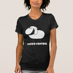 crowd control T-Shirt
