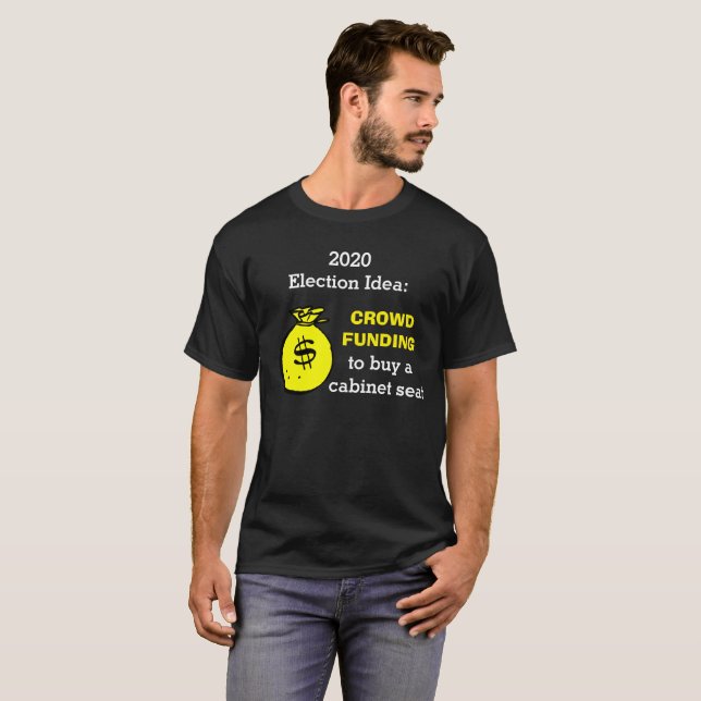 Crowdfunding Election Idea T-Shirt (Front Full)