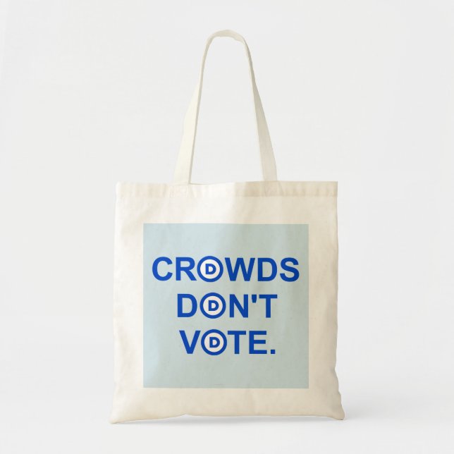 Crowds Don't Vote. Tote (Front)