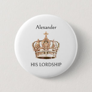 Crown Picture Funny Humourous His Lordship 6 Cm Round Badge