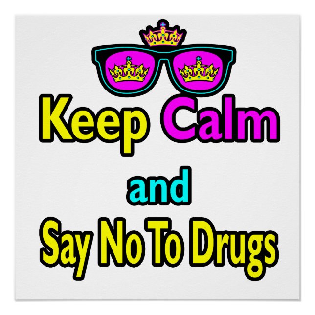 Crown Sunglasses Keep Calm And Say No To Drugs Poster (Front)