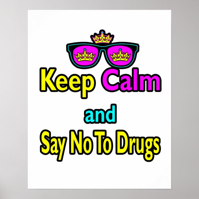 Crown Sunglasses Keep Calm And Say No To Drugs Poster (Front)