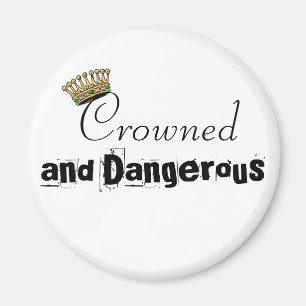 Crowned And Dangerous Magnet