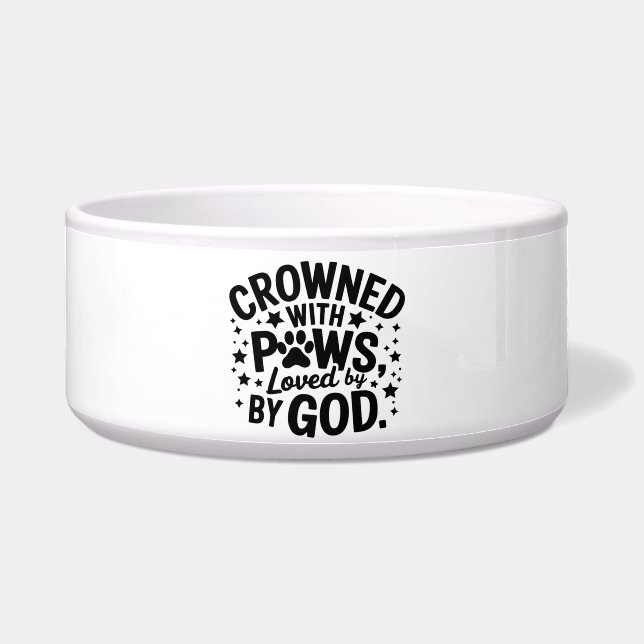 Crowned With Paws Loved By God Dog Bowl (Front)