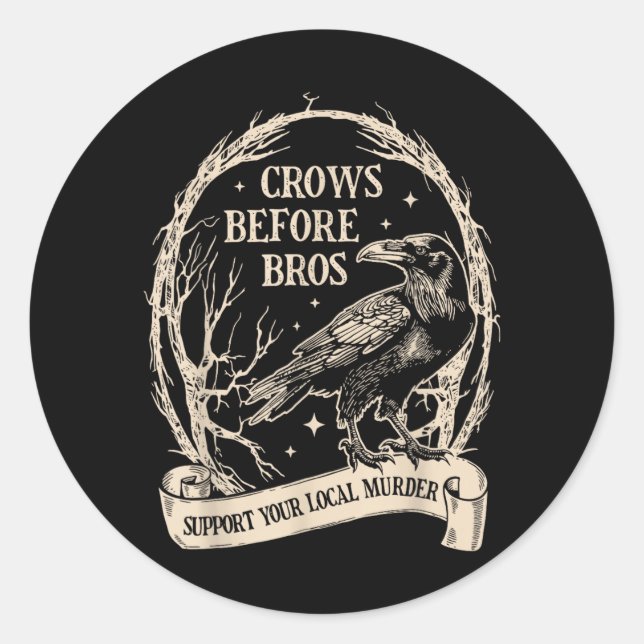 Crows Before Bros Support Local Murder Funny Classic Round Sticker (Front)