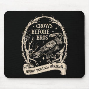 Crows Before Bros Support Local Murder Funny Mouse Pad