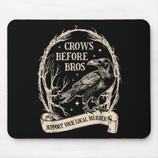 Crows Before Bros Support Local Murder Funny Mouse Pad (Front)
