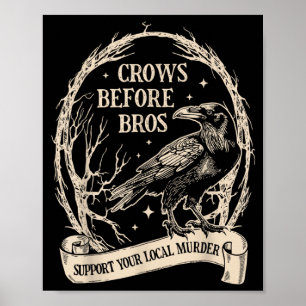 Crows Before Bros Support Local Murder Funny Poster