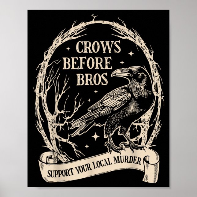 Crows Before Bros Support Local Murder Funny Poster (Front)