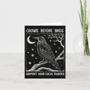 Crows Before Bros Support Your Local Murder Funny  Card