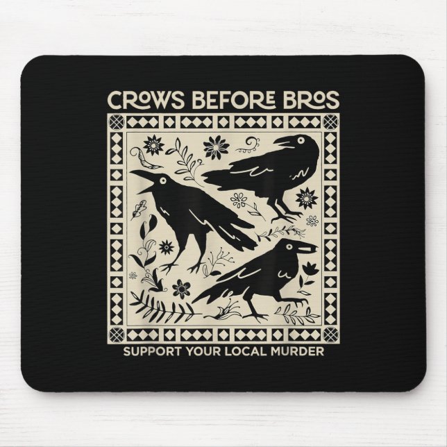 Crows Before Bros Support Your Local Murder Funny  Mouse Pad (Front)