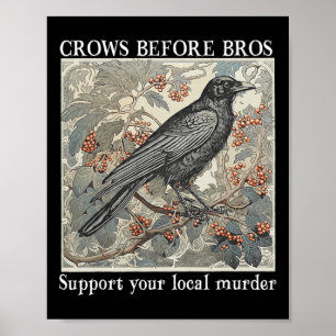 Crows Before Bros Support Your Local Murder Hallow Poster
