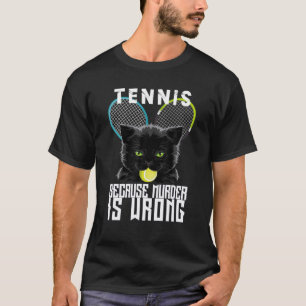 Crtennis Ochet Because Murder Is Wrong Funny Cat L T-Shirt
