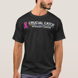 Crucial Catch Intercept Cancer  T-Shirt