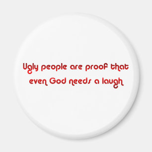 Crude and Funny Ugly People Magnet