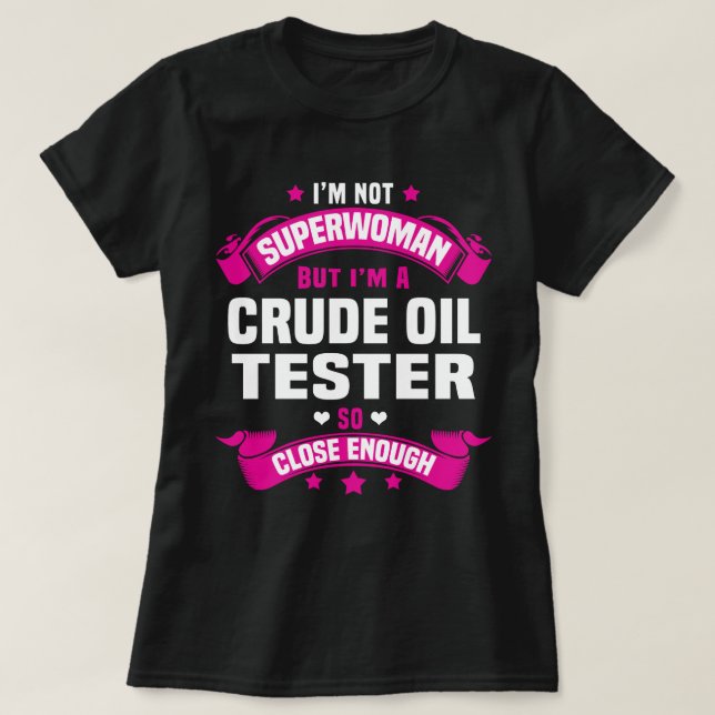 Crude Oil Tester T-Shirt (Design Front)