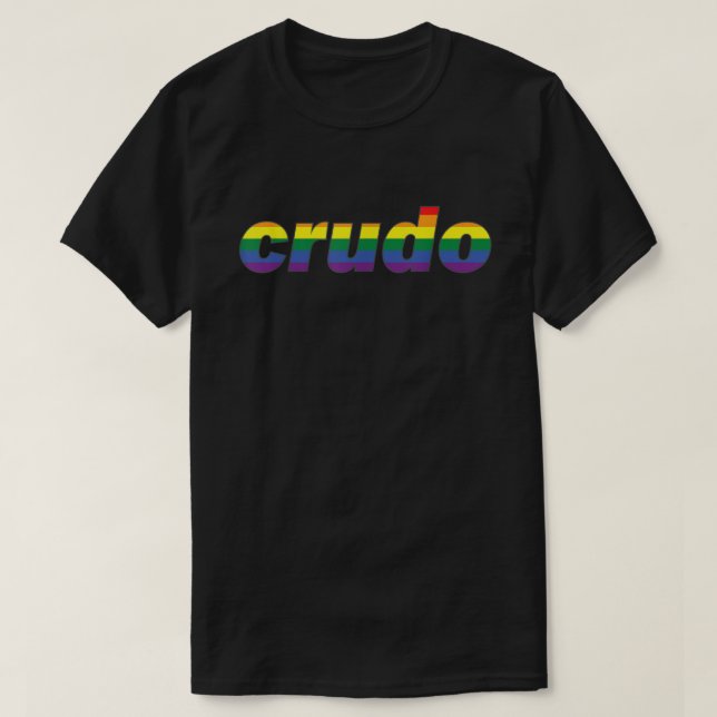 Crudo Spanish Slang Lgbt Gay Pride   T-Shirt (Design Front)