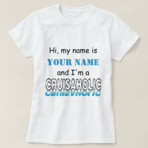 Cruisaholic (Personalised) T-Shirt