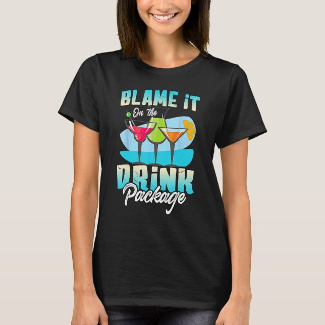 Cruise Alcohol Wine  Blame It On The Drink Package T-Shirt (Front)