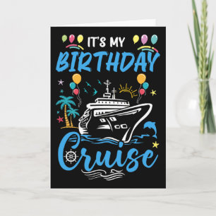 Cruise Birthday Party Vacation Trip It's My Birthd Card