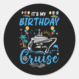 Cruise Birthday Party Vacation Trip It's My Birthd Classic Round Sticker