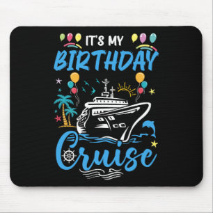 Cruise Birthday Party Vacation Trip It's My Birthd Mouse Pad