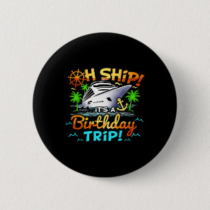 Cruise Birthday Ship It's A Birthday Trip Birthday 6 Cm Round Badge