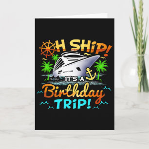 Cruise Birthday Ship It's A Birthday Trip Birthday Card