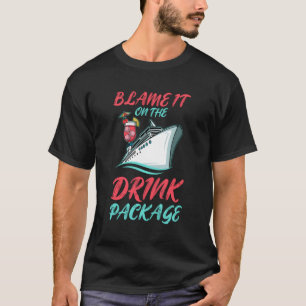 Cruise Blame It On The Drink Package T-Shirt