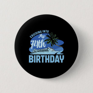 Cruise Boat Trip Vacation Cruising Into My 74th Bi 6 Cm Round Badge