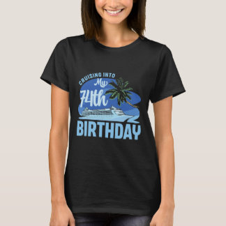 Cruise Boat Trip Vacation Cruising Into My 74th Bi T-Shirt