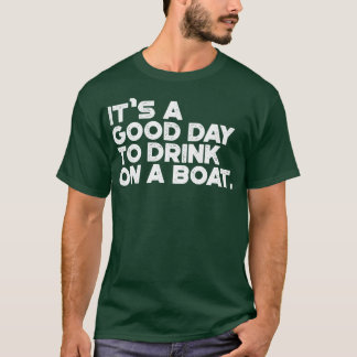 Cruise Boat Vacation Its Good Day To Drink On Boat T-Shirt