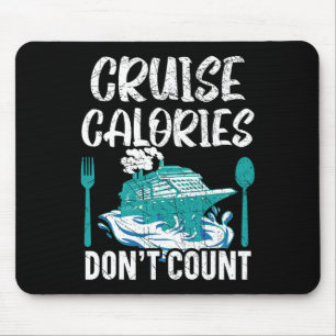 Cruise Calories Don't Count Cruising Travel Vacati Mouse Pad