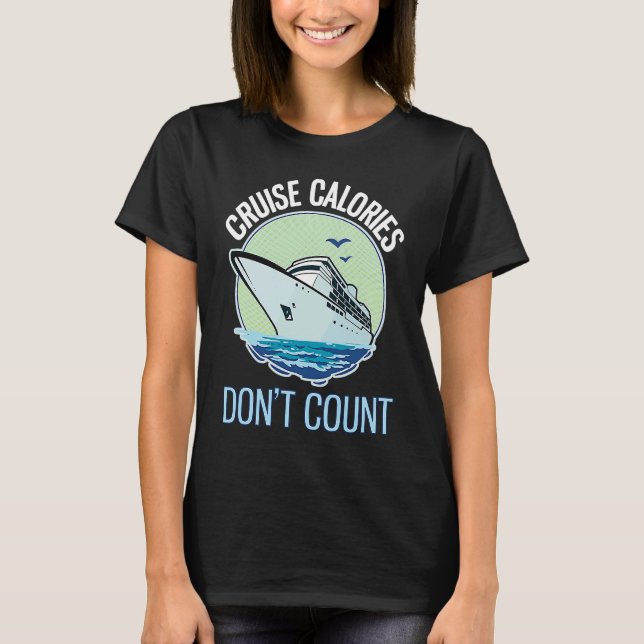 Cruise Calories Don't Count Funny Cruising T-Shirt (Front)