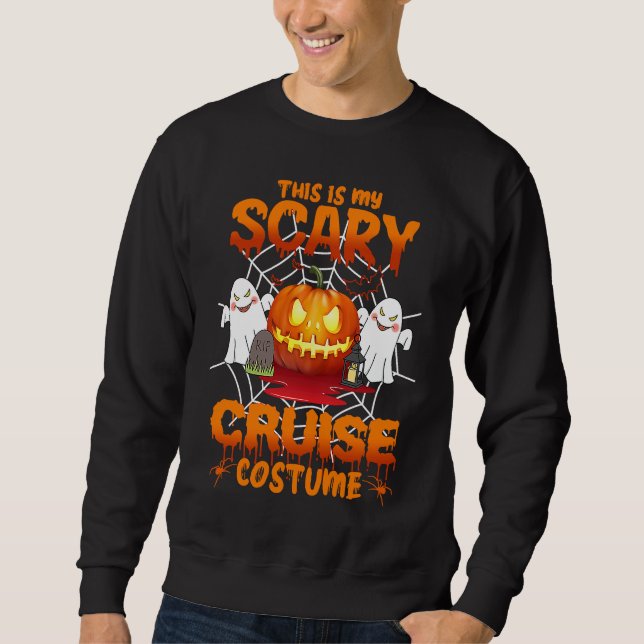 Cruise costume This is my scary Cruise costume Sweatshirt (Front)