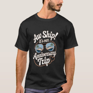 Cruise Couples Women Wedding Aw Ship Its Our Anniv T-Shirt