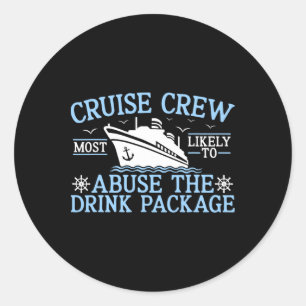 Cruise Crew 2025 Most Likely To Abuse The Drink Pa Classic Round Sticker