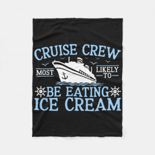 Cruise Crew 2025 Most Likely To Be Eating Ice Crea Fleece Blanket