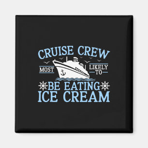 Cruise Crew 2025 Most Likely To Be Eating Ice Crea Magnet