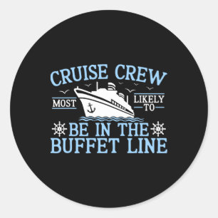 Cruise Crew 2025 Most Likely To Be In The Buffet L Classic Round Sticker