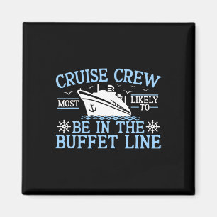 Cruise Crew 2025 Most Likely To Be In The Buffet L Magnet