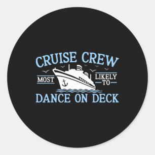 Cruise Crew 2025 Most Likely To Dance On Deck Crui Classic Round Sticker