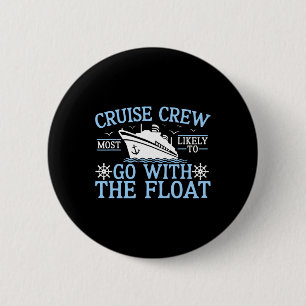 Cruise Crew 2025 Most Likely To Go With The Float  6 Cm Round Badge
